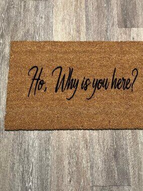Ho, Why is you here? decorative coir doormat